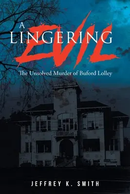 Un mal persistant : le meurtre non résolu de Buford Lolley - A Lingering Evil: The Unsolved Murder of Buford Lolley