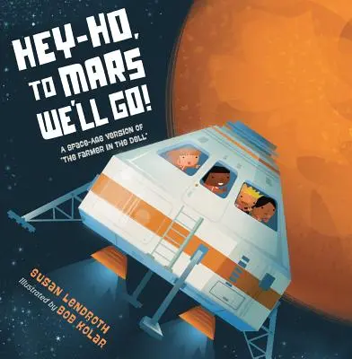 Hey-Ho, nous irons sur Mars ! Une version de l'âge de l'espace de l'histoire du fermier dans l'herbe - Hey-Ho, to Mars We'll Go!: A Space-Age Version of the Farmer in the Dell