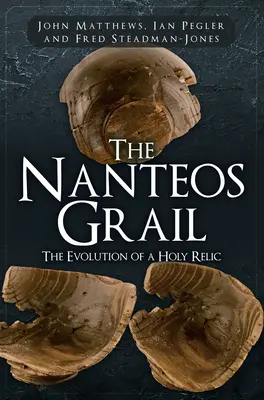 Le Graal de Nanteos : L'évolution d'une relique sacrée - The Nanteos Grail: The Evolution of a Holy Relic