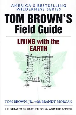 Guide de terrain de Tom Brown pour vivre avec la Terre - Tom Brown's Field Guide to Living with the Earth