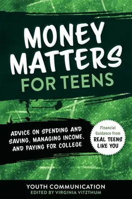 Questions d'argent pour les adolescents : Conseils sur les dépenses et l'épargne, la gestion des revenus et le financement de l'universitévolume 2 - Money Matters for Teens: Advice on Spending and Saving, Managing Income, and Paying for Collegevolume 2