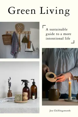 Vivre vert : Un guide durable pour une vie plus intentionnelle - Green Living: A Sustainable Guide to a More Intentional Life