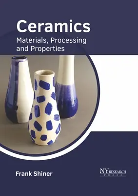 Céramique : Matériaux, traitement et propriétés - Ceramics: Materials, Processing and Properties