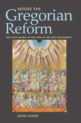 Avant la réforme grégorienne : L'Église latine au tournant du premier millénaire - Before the Gregorian Reform: The Latin Church at the Turn of the First Millennium