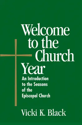 Bienvenue dans l'année ecclésiastique : Une introduction aux saisons de l'Église épiscopale - Welcome to the Church Year: An Introduction to the Seasons of the Episcopal Church