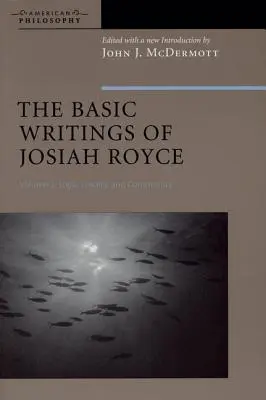 Les écrits fondamentaux de Josiah Royce, Volume II : Logique, loyauté et communauté - The Basic Writings of Josiah Royce, Volume II: Logic, Loyalty, and Community