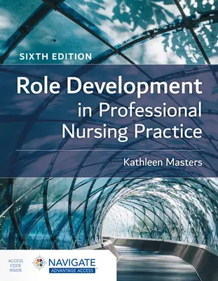 Développement des rôles dans la pratique professionnelle infirmière - Role Development in Professional Nursing Practice