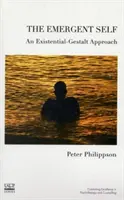 Le moi émergent : une approche existentielle et gestaltiste - The Emergent Self: An Existential-Gestalt Approach