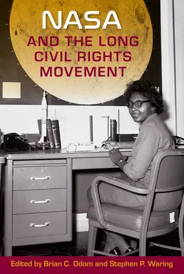 La NASA et le long mouvement des droits civiques - NASA and the Long Civil Rights Movement