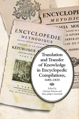 Traduction et transfert de connaissances dans les compilations encyclopédiques, 1680-1830 - Translation and Transfer of Knowledge in Encyclopedic Compilations, 1680-1830