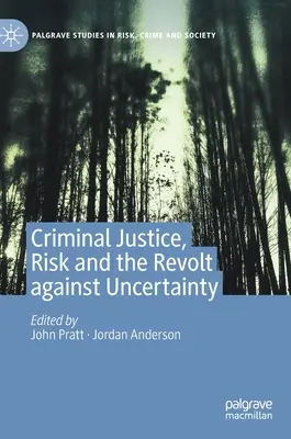 Justice pénale, risque et révolte contre l'incertitude - Criminal Justice, Risk and the Revolt Against Uncertainty