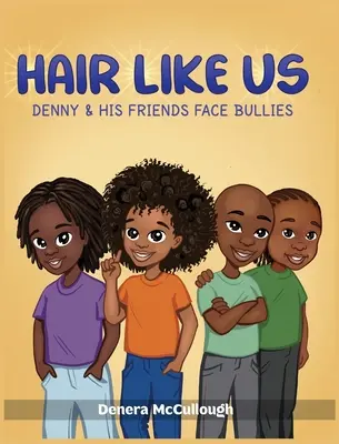 Des cheveux comme les nôtres : Denny et ses amis face aux intimidateurs - Hair Like Us: Denny & His Friends Face Bullies