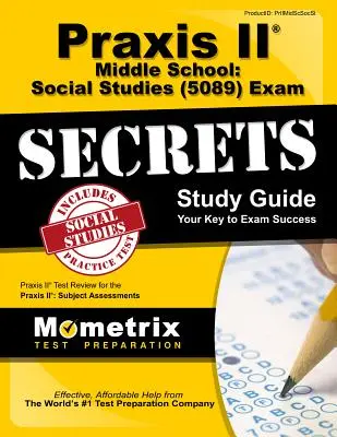 Praxis II Middle School : Social Studies (5089) Exam Secrets Study Guide : Praxis II Test Review for the Praxis II : Subject Assessments (en anglais) - Praxis II Middle School: Social Studies (5089) Exam Secrets Study Guide: Praxis II Test Review for the Praxis II: Subject Assessments