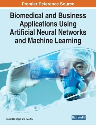 Applications biomédicales et commerciales utilisant les réseaux neuronaux artificiels et l'apprentissage automatique - Biomedical and Business Applications Using Artificial Neural Networks and Machine Learning