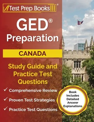 Préparation au GED Canada : GED Preparation Canada : Study Guide and Practice Test Questions [Book Includes Detailed Answer Explanations] (Guide d'étude et questions d'examen pratique [Livre avec explications détaillées des réponses]) - GED Preparation Canada: Study Guide and Practice Test Questions [Book Includes Detailed Answer Explanations]