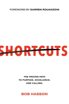 Shortcuts : Le chemin éprouvé vers le but, l'excellence et la vocation - Shortcuts: The Proven Path to Purpose, Excellence, and Calling