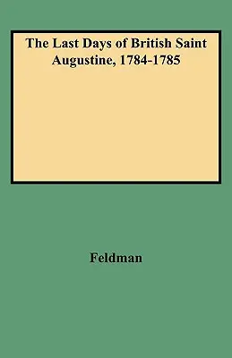 Les derniers jours du Saint Augustin britannique, 1784-1785 - The Last Days of British Saint Augustine, 1784-1785