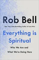 Tout est spirituel - Un bref guide pour savoir qui nous sommes et ce que nous faisons ici - Everything is Spiritual - A Brief Guide to Who We Are and What We're Doing Here