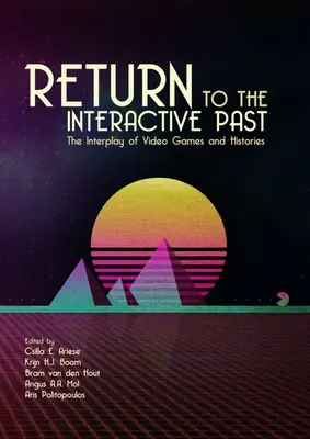Retour au passé interactif : L'interaction des jeux vidéo et des histoires - Return to the Interactive Past: The Interplay of Video Games and Histories