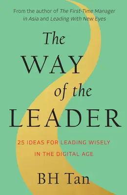 La voie du leader : 25 idées pour diriger avec sagesse à l'ère numérique - The Way of the Leader: 25 Ideas for Leading Wisely in the Digital Age