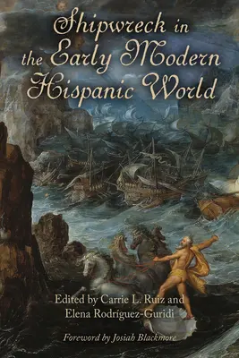 Le naufrage dans le monde hispanique du début de l'ère moderne - Shipwreck in the Early Modern Hispanic World