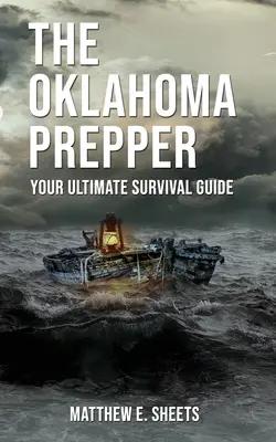 THE OKLAHOMA PREPPER - Your Ultimate Survival Guide (en anglais) - THE OKLAHOMA PREPPER - Your Ultimate Survival Guide