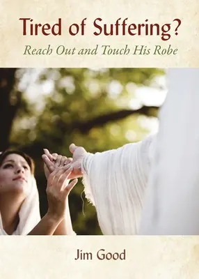 Fatigué de souffrir ? Tendez la main et touchez sa robe - Tired of Suffering?: Reach Out and Touch His Robe