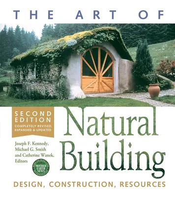 The Art of Natural Building-Second Edition-Completely Revised, Expanded and Updated : Conception, construction, ressources - The Art of Natural Building-Second Edition-Completely Revised, Expanded and Updated: Design, Construction, Resources
