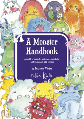 Un manuel sur les monstres : Une boîte à outils de stratégies et d'exercices pour aider les enfants à gérer leurs grands sentiments - A Monster Handbook: A Toolkit of Strategies and Exercise to Help Children Manage Big Feelings