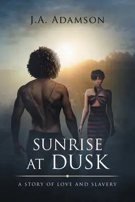 Lever de soleil au crépuscule : Une histoire d'amour et d'esclavage - Sunrise at Dusk: A Story of Love and Slavery