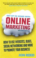 Get Up to Speed with Online Marketing - Comment utiliser les sites web, les blogs, les réseaux sociaux et autres pour promouvoir votre entreprise. - Get Up to Speed with Online Marketing - How to use websites, blogs, social networking and more to promote your business