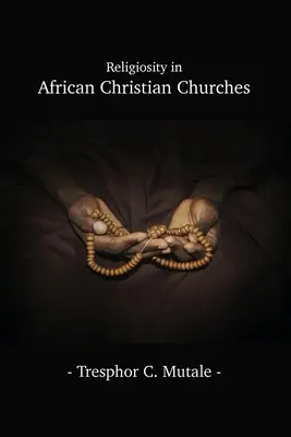 La religiosité dans les églises chrétiennes africaines - Religiosity in African Christian Churches