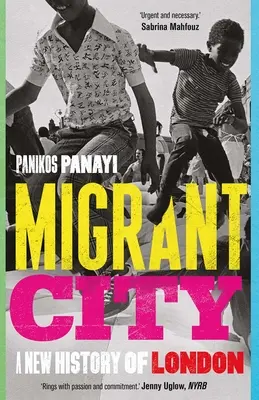 La ville des migrants : Une nouvelle histoire de Londres - Migrant City: A New History of London