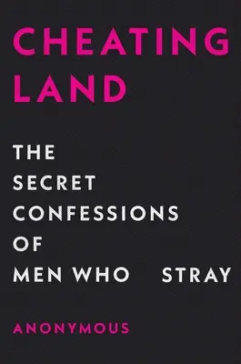 Cheatingland : Les confessions secrètes des hommes qui s'égarent - Cheatingland: The Secret Confessions of Men Who Stray