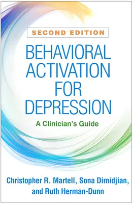 Activation comportementale pour la dépression, deuxième édition : Guide du clinicien - Behavioral Activation for Depression, Second Edition: A Clinician's Guide