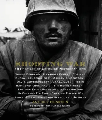 Shooting War : 18 profils de photographes de conflits - Shooting War: 18 Profiles of Conflict Photographers