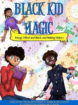 La magie des enfants noirs : jeunes, doués et noirs, et entrer dans l'histoire - Black Kid Magic: Young, Gifted and Black and Making History