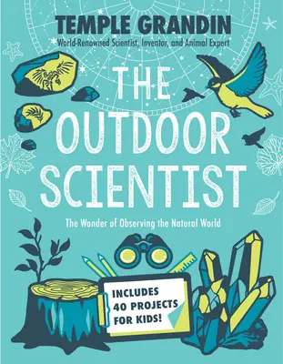 Le scientifique en plein air : Les merveilles de l'observation du monde naturel - The Outdoor Scientist: The Wonder of Observing the Natural World