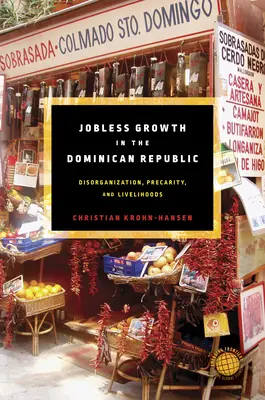 La croissance du chômage en République dominicaine : Désorganisation, précarité et moyens de subsistance - Jobless Growth in the Dominican Republic: Disorganization, Precarity, and Livelihoods