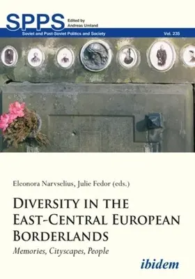 La diversité dans les régions frontalières de l'Europe centrale et orientale : Souvenirs, paysages urbains, populations - Diversity in the East-Central European Borderlands: Memories, Cityscapes, People