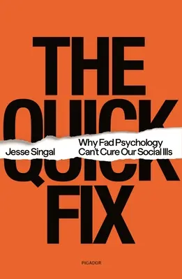 La solution miracle : Pourquoi la psychologie à la mode ne peut pas guérir nos maladies sociales - The Quick Fix: Why Fad Psychology Can't Cure Our Social Ills