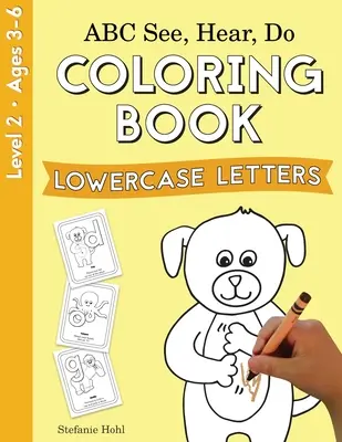 ABC See, Hear, Do Level 2 : Livre de coloriage, lettres minuscules - ABC See, Hear, Do Level 2: Coloring Book, Lowercase Letters