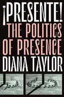 Presente ! La politique de la présence - Presente!: The Politics of Presence