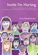 Inside I'm Hurting - Practical Strategies for Supporting Children with Attachment Difficulties in Schools (En dedans de moi, je souffre - Stratégies pratiques pour soutenir les enfants ayant des difficultés d'attachement dans les écoles) - Inside I'm Hurting - Practical Strategies for Supporting Children with Attachment Difficulties in Schools