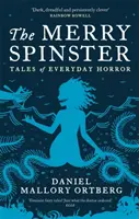 Merry Spinster - Histoires de l'horreur au quotidien - Merry Spinster - Tales of everyday horror