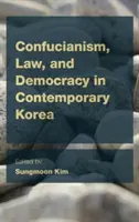 Confucianisme, droit et démocratie dans la Corée contemporaine - Confucianism, Law, and Democracy in Contemporary Korea