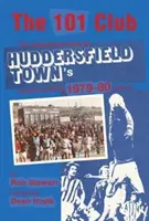 101 Club - L'histoire inspirante de la saison record 1979-80 de Huddersfield Town - 101 Club - The inspirational story of Huddersfield Town's record-breaking 1979-80 season