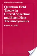 Théorie quantique des champs dans un espace-temps courbe et thermodynamique des trous noirs - Quantum Field Theory in Curved Spacetime and Black Hole Thermodynamics