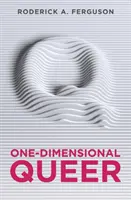 Le Queer unidimensionnel - One-Dimensional Queer