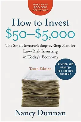Comment investir de 50 à 5 000 dollars : le plan pas à pas du petit investisseur pour un investissement à faible risque dans l'économie d'aujourd'hui - How to Invest $50-$5,000: The Small Investor's Step-By-Step Plan for Low-Risk Investing in Today's Economy